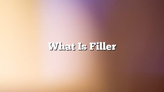 What is Filler