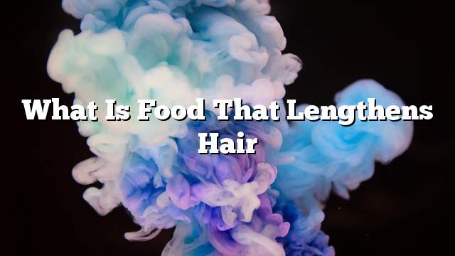 What is food that lengthens hair