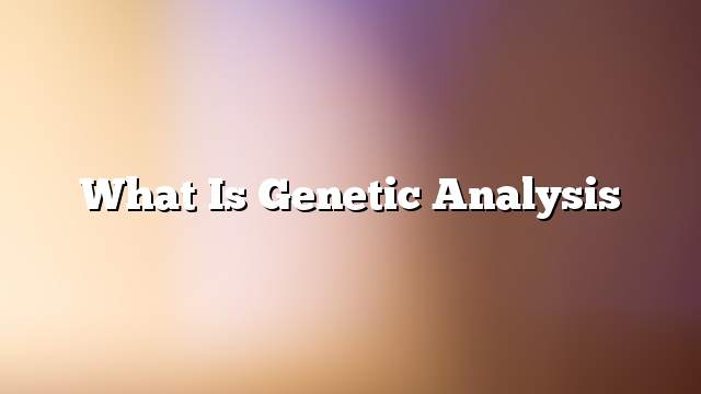 What is genetic analysis