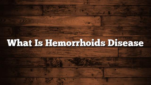 What is hemorrhoids disease