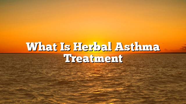 What Is Herbal Asthma Treatment