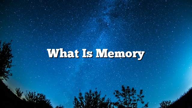 What is memory