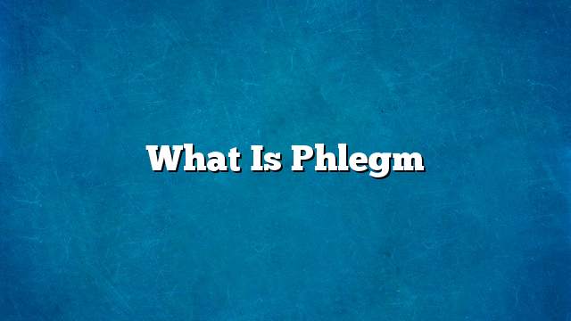 What is phlegm