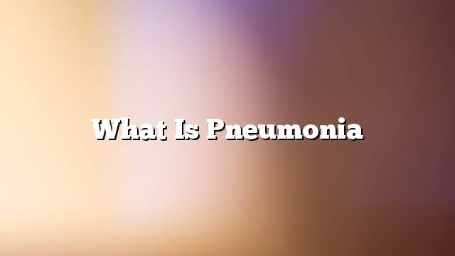 What is pneumonia