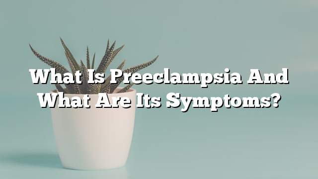 What is preeclampsia and what are its symptoms?
