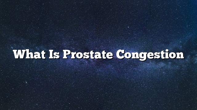 What is prostate congestion