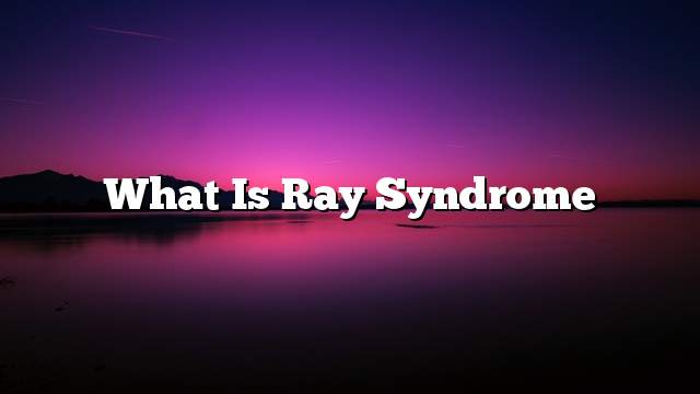 What is Ray syndrome