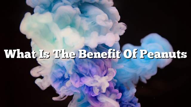 What is the benefit of peanuts