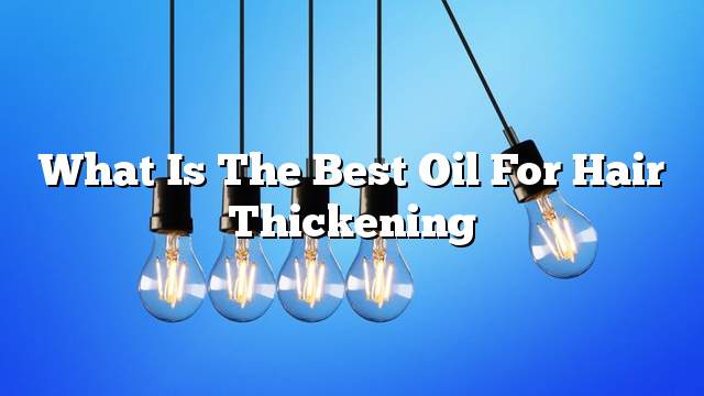 What is the best oil for hair thickening