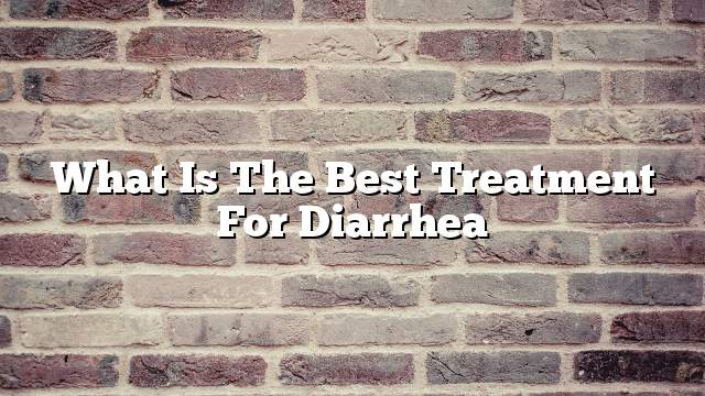 What is the best treatment for diarrhea