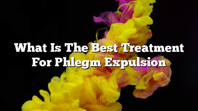 What is the best treatment for phlegm expulsion