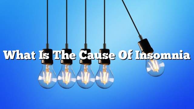 What is the cause of insomnia