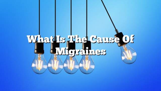 What is the cause of migraines