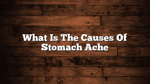 What is the causes of stomach ache