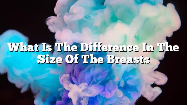 What is the difference in the size of the breasts