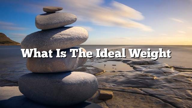 What is the ideal weight
