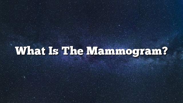 What is the mammogram?