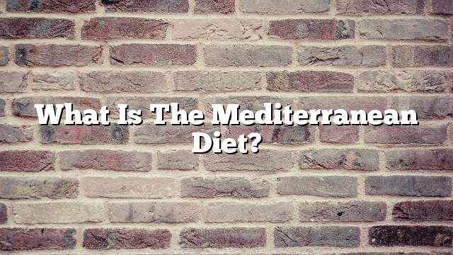 What is the Mediterranean diet?