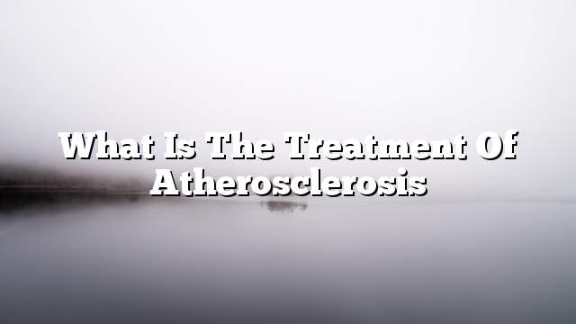 What is the treatment of atherosclerosis