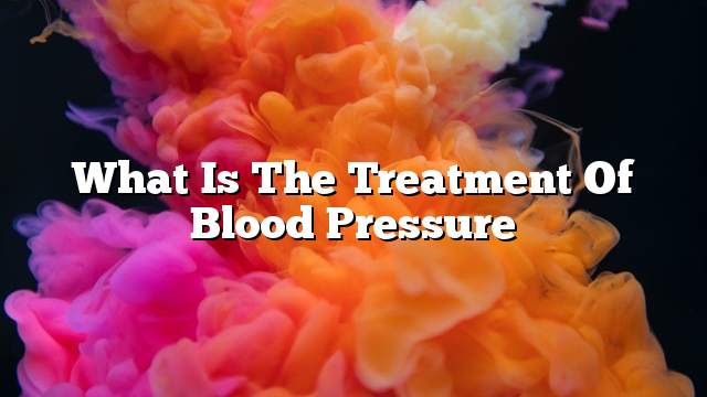 What is the treatment of blood pressure