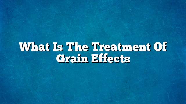 What is the treatment of grain effects