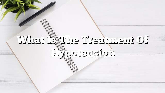 What is the treatment of hypotension