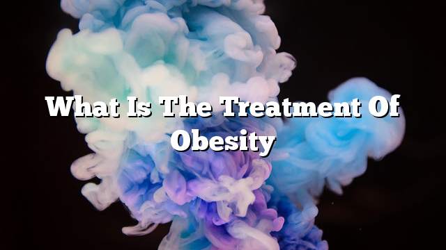 What is the treatment of obesity