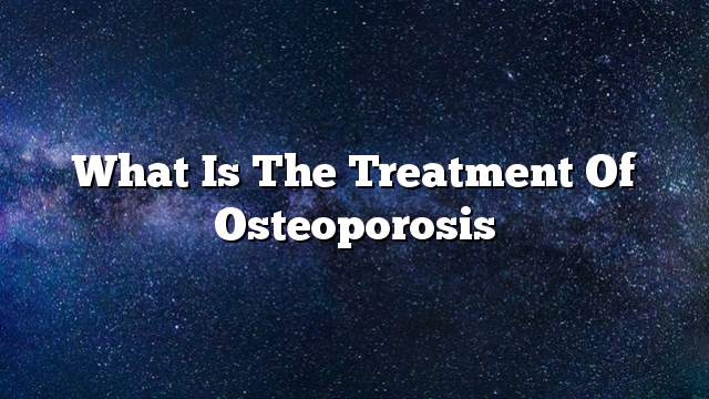 What is the treatment of osteoporosis