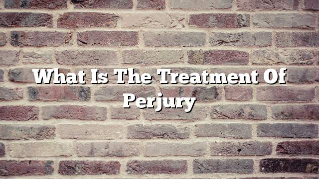 What is the treatment of perjury