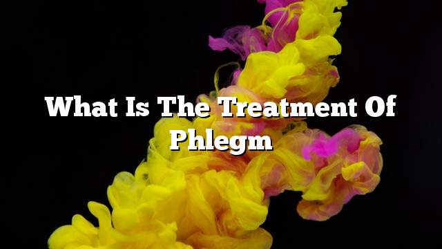 What is the treatment of phlegm