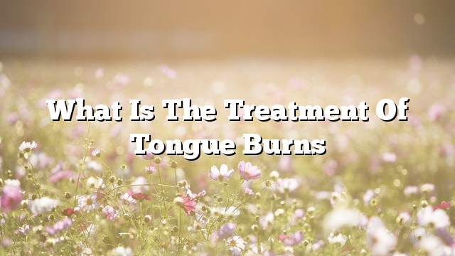 What is the treatment of tongue burns
