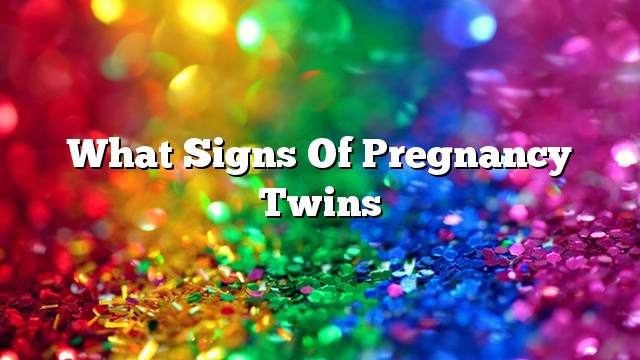 What signs of pregnancy twins