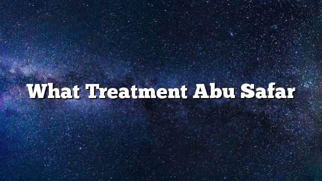 What treatment Abu Safar