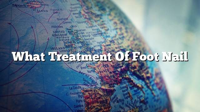 What treatment of foot nail