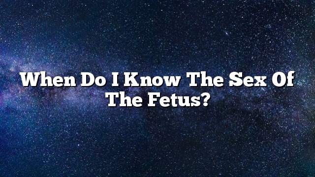 When do I know the sex of the fetus?