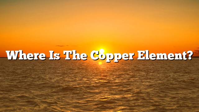 Where is the copper element?