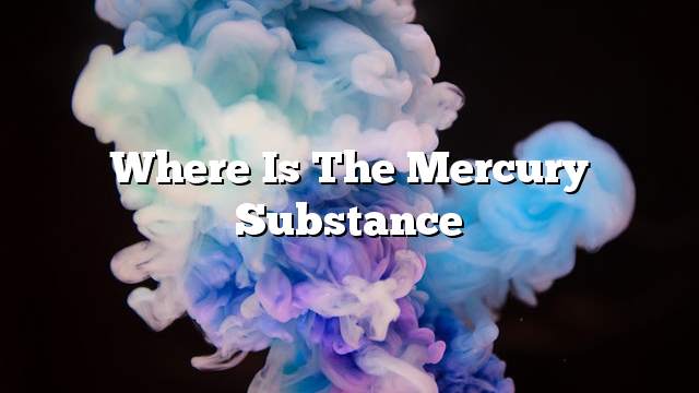 Where is the mercury substance