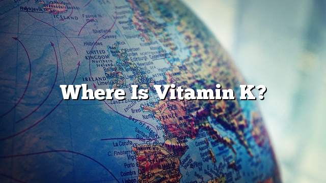 Where is Vitamin K?