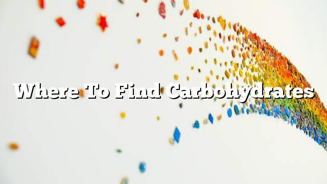 Where to find carbohydrates