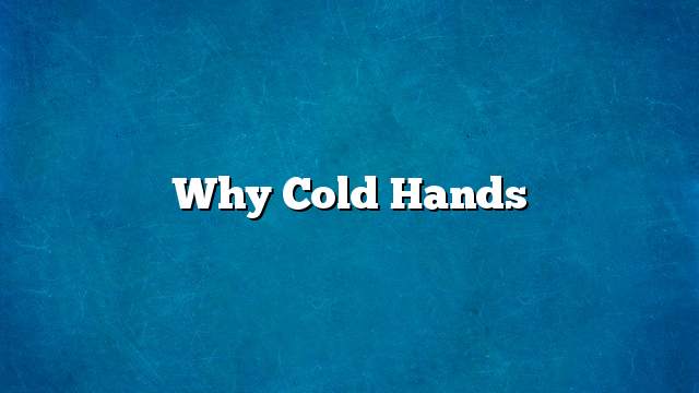 Why your hands are cold