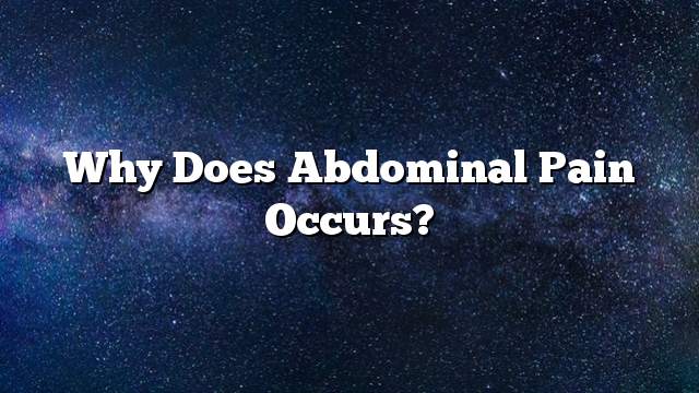 why does abdominal pain occurs?