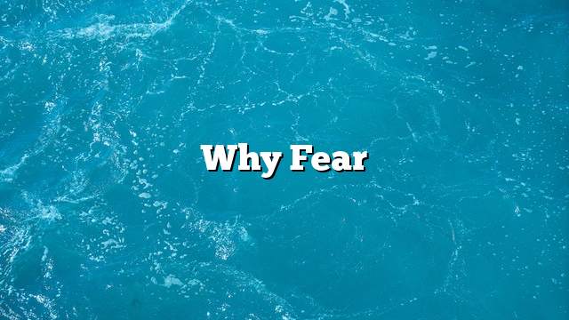 Why fear