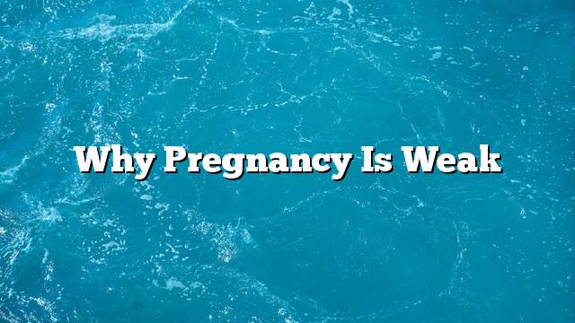 Why pregnancy is weak